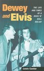 Dewey and Elvis The Life and Times of a Rock 'n' Roll Deejay