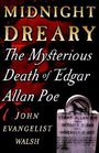 Midnight Dreary The Mysterious Death of Edgar Allan Poe