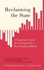 Reclaiming the State A Progressive Vision of Sovereignty for a PostNeoliberal World