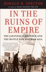 In the Ruins of Empire The Japanese Surrender and the Battle for Postwar Asia