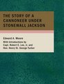 The Story of a Cannoneer Under Stonewall Jackson In Which is Told the Part Taken by the Rockbridge