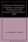 A Review of FBI Security Programs Commission For Review Of FBI Security Programs March 2002