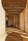 Exploring the History and Philosophy of Christian Education Principles for the 21st Century