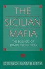 The Sicilian Mafia The Business of Private Protection