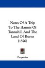 Notes Of A Trip To The Haunts Of Tannahill And The Land Of Burns