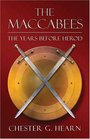 The Maccabees The Years Before Herod