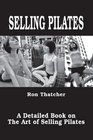 Selling Pilates A Detailed Book On The Art Of Selling Pilates