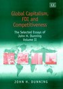 Global Capitalism Fdi and Competitiveness The Selected Essays of John H Dunning