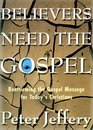 Believers Need the Gospel Reaffirming the Gospel Message for Today's Christians