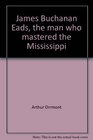 James Buchanan Eads the man who mastered the Mississippi