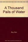 A Thousand Pails of Water