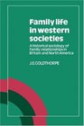 Family Life in Western Societies A Historical Sociology of Family Relationships in Britain and North America