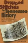 Dropped Stitches in Tennessee History: Little Known Facts in the Earliest History of Tennessee