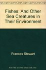 Fishes And Other Sea Creatures in Their Environment