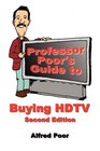 Professor Poor's Guide to Buying HDTV  Second Edition