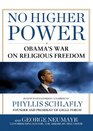 No Higher Power Obama's War on Religious Freedom
