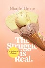 The Struggle Is Real Participant's Guide A SixWeek Study