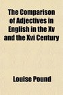 The Comparison of Adjectives in English in the Xv and the Xvi Century