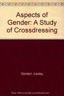 Aspects of Gender A Study of Crossdressing