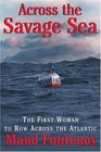 Across the Savage Sea The First Woman to Row Across the North Atlantic