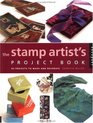 Stamp Artist's Project Book: 85 Projects to Make and Decorate