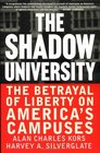 The Shadow University The Betrayal Of Liberty On America's Campuses