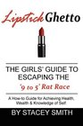 Lipstick Ghetto THE GIRLS GUIDE TO ESCAPING the 9 to 5 Rat Race