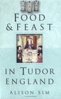 Food & Feast in Tudor England (Food & Feasts)