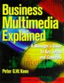 Business Multimedia Explained A Manager's Guide to Key Terms and Concepts