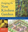 Designing the New Kitchen Garden An American Potager Handbook