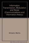 Information Transmission Modulation and Noise A Unified Approach to Communication Systems