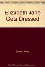 Elizabeth Jane Gets Dressed