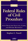 Federal Rules of Civil Procedure With Selected Statutes Cases and Other Materials  2006