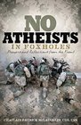 No Atheists In Foxholes Reflections and Prayers From the Front