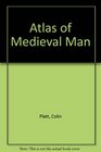 Atlas of Medieval Man