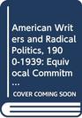 American Writers and Radical Politics 19001939 Equivocal Commitments