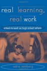 Real Learning Real Work SchoolToWork As High School Reform
