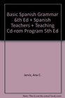 Basic Spanish Grammar 6th Ed  Spanish Teachers  Teaching Cdrom Program 5th Ed