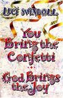 You Bring the Confetti God Brings the Joy