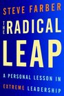 The Radical Leap A Personal Lesson in Extreme Leadership