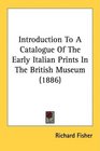 Introduction To A Catalogue Of The Early Italian Prints In The British Museum