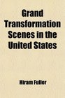 Grand Transformation Scenes in the United States