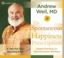The Spontaneous Happiness Prescription Guided Practices for Peak Emotional Wellness