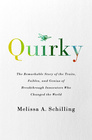 Quirky The Remarkable Story of the Traits Foibles and Genius of Breakthrough Innovators Who Changed the World