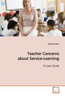 Teacher Concerns about ServiceLearning A Case Study