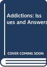 Addictions Issues and Answers