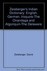 Zeisberger's Indian Dictionary English German IroquoisThe Onandaga and AlgonquinThe Delaware