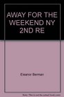 AWAY FOR THE WEEKEND NY 2ND RE