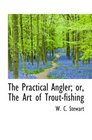 The Practical Angler or The Art of Troutfishing