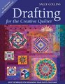 Drafting for the Creative Quilter Easy Techniques for Designing Your Quilts Your Way